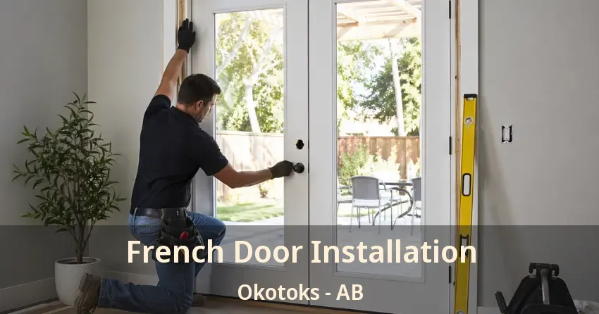 French Door Installation Okotoks - AB