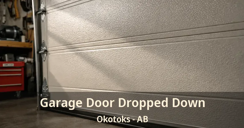 Garage Door Dropped Down Okotoks - AB Garage Door Dropped Down Okotoks - AB