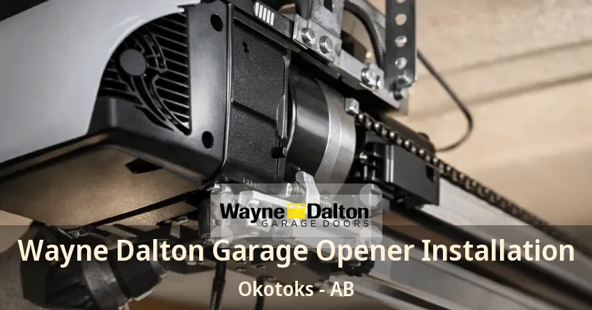 Wayne Dalton Garage Opener Installation Okotoks - AB