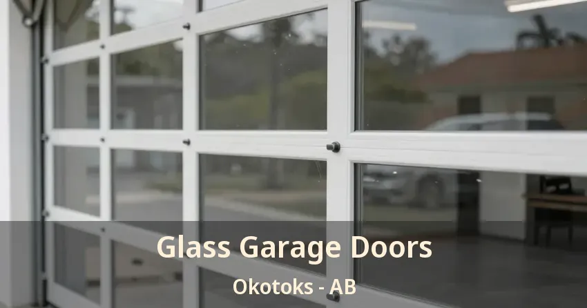 Glass Garage Doors Okotoks - AB
