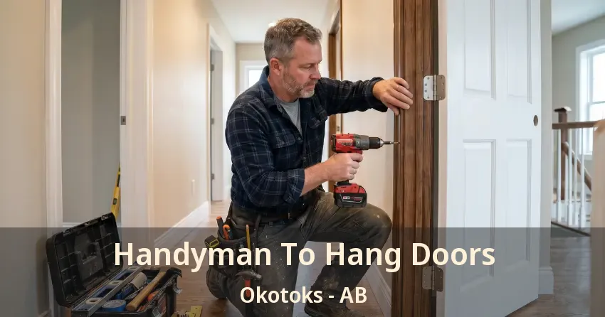 Handyman To Hang Doors Okotoks - AB