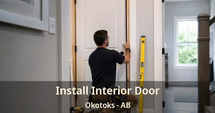 Install Interior Door Okotoks - AB